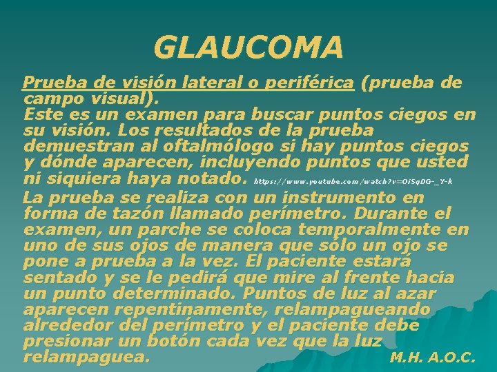 GLAUCOMA Prueba de visión lateral o periférica (prueba de campo visual). Este es un