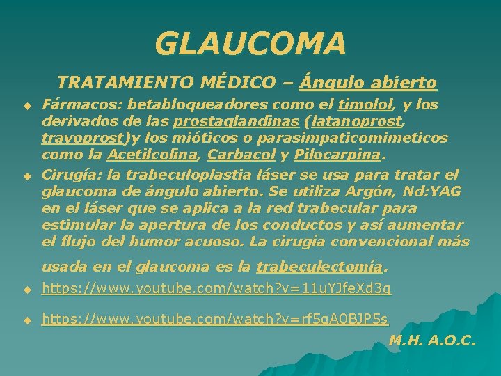 GLAUCOMA TRATAMIENTO MÉDICO – Ángulo abierto u u Fármacos: betabloqueadores como el timolol, y