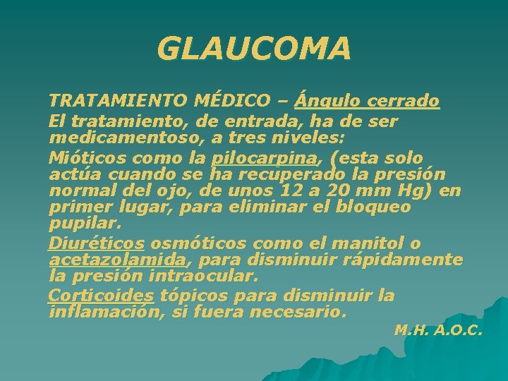 GLAUCOMA TRATAMIENTO MÉDICO – Ángulo cerrado El tratamiento, de entrada, ha de ser medicamentoso,