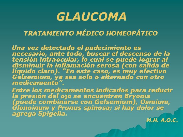 GLAUCOMA TRATAMIENTO MÉDICO HOMEOPÁTICO Una vez detectado el padecimiento es necesario, ante todo, buscar