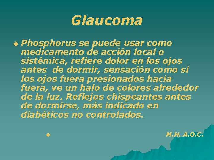 Glaucoma u Phosphorus se puede usar como medicamento de acción local o sistémica, refiere