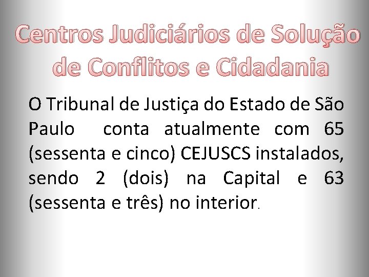 ORGANOGRAMA Centros Judiciários de Solução de Conflitos e Cidadania O Tribunal de Justiça do