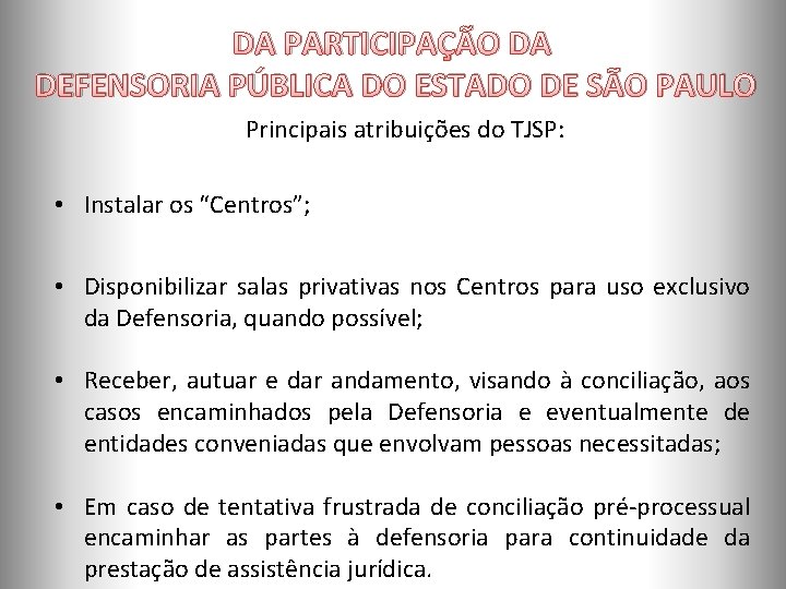 ORGANOGRAMA DA PARTICIPAÇÃO DA DEFENSORIA PÚBLICA DO ESTADO DE SÃO PAULO Principais atribuições do