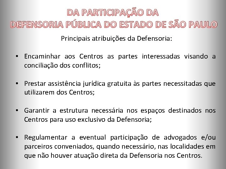 ORGANOGRAMA DA PARTICIPAÇÃO DA DEFENSORIA PÚBLICA DO ESTADO DE SÃO PAULO Principais atribuições da