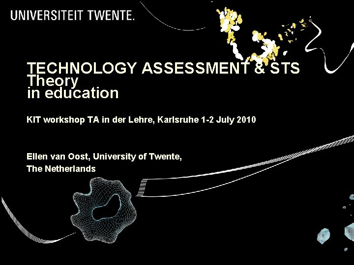 TECHNOLOGY ASSESSMENT & STS Theory in education KIT workshop TA in der Lehre, Karlsruhe TECHNOLOGY ASSESSMENT & STS Theory in education KIT workshop TA in der Lehre, Karlsruhe