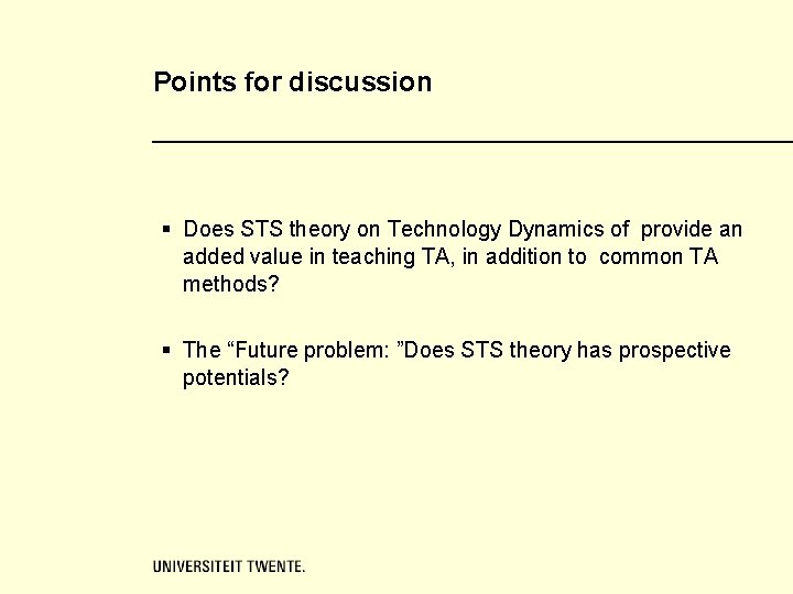 Points for discussion § Does STS theory on Technology Dynamics of provide an added Points for discussion § Does STS theory on Technology Dynamics of provide an added