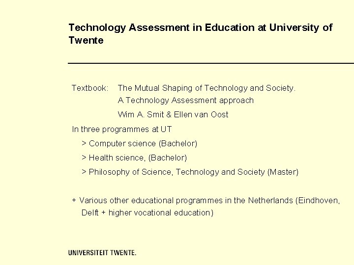 Technology Assessment in Education at University of Twente Textbook: The Mutual Shaping of Technology Technology Assessment in Education at University of Twente Textbook: The Mutual Shaping of Technology