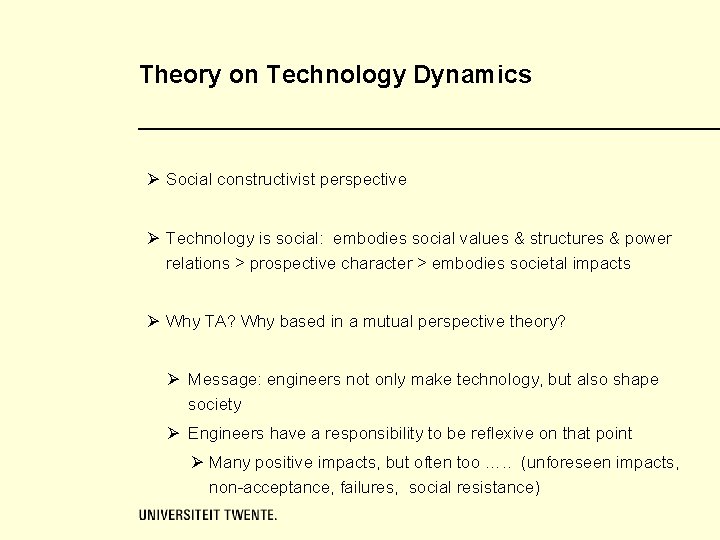 Theory on Technology Dynamics Ø Social constructivist perspective Ø Technology is social: embodies social Theory on Technology Dynamics Ø Social constructivist perspective Ø Technology is social: embodies social