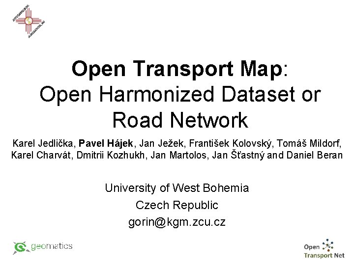 Open Transport Map: Open Harmonized Dataset or Road Network Karel Jedlička, Pavel Hájek, Jan