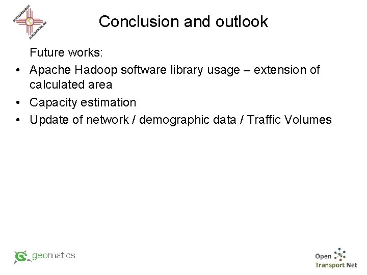 Conclusion and outlook Future works: • Apache Hadoop software library usage – extension of