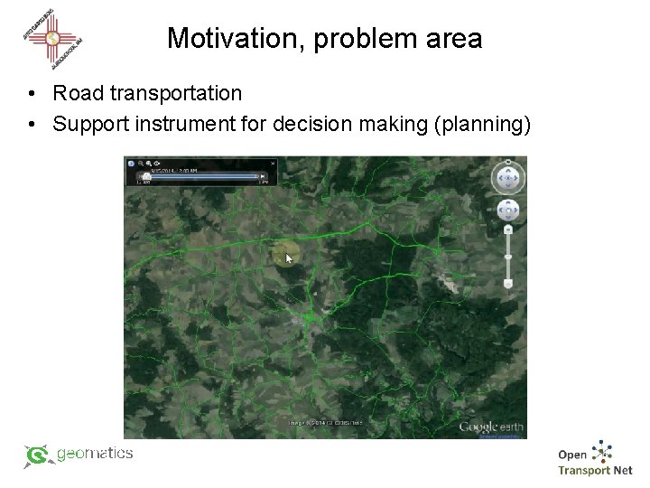 Motivation, problem area • Road transportation • Support instrument for decision making (planning) 