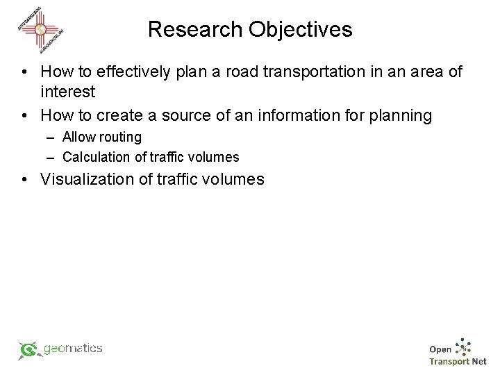 Research Objectives • How to effectively plan a road transportation in an area of