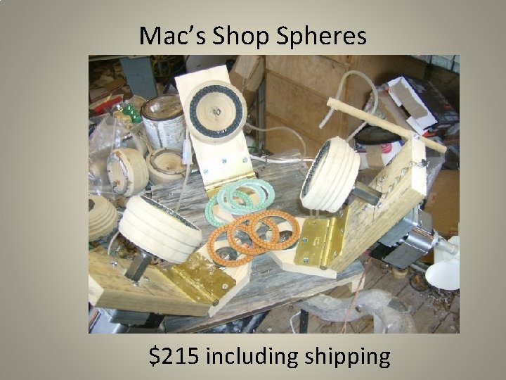 Mac’s Shop Spheres $215 including shipping 