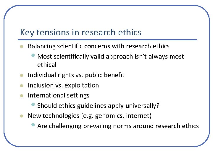 Key tensions in research ethics l l l Balancing scientific concerns with research ethics Key tensions in research ethics l l l Balancing scientific concerns with research ethics