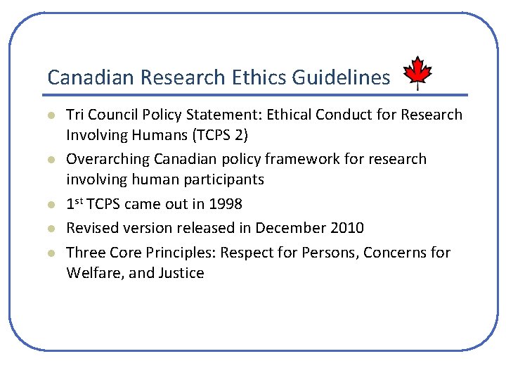 Canadian Research Ethics Guidelines l l l Tri Council Policy Statement: Ethical Conduct for Canadian Research Ethics Guidelines l l l Tri Council Policy Statement: Ethical Conduct for