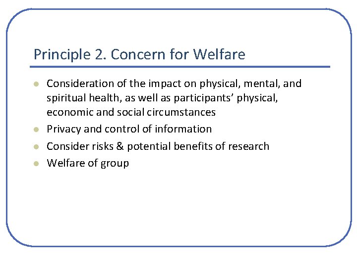 Principle 2. Concern for Welfare l l Consideration of the impact on physical, mental, Principle 2. Concern for Welfare l l Consideration of the impact on physical, mental,