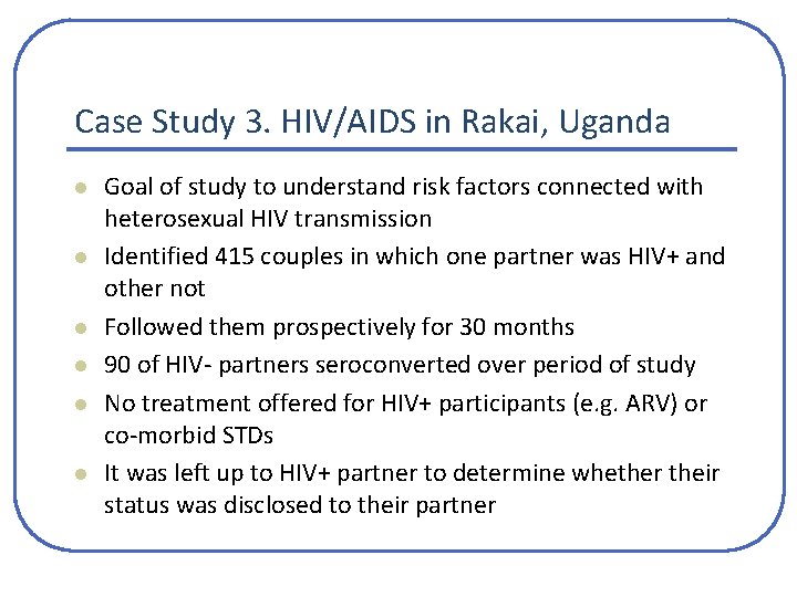 Case Study 3. HIV/AIDS in Rakai, Uganda l l l Goal of study to Case Study 3. HIV/AIDS in Rakai, Uganda l l l Goal of study to