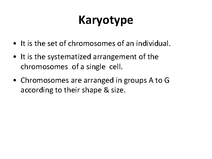 Karyotype • It is the set of chromosomes of an individual. • It is