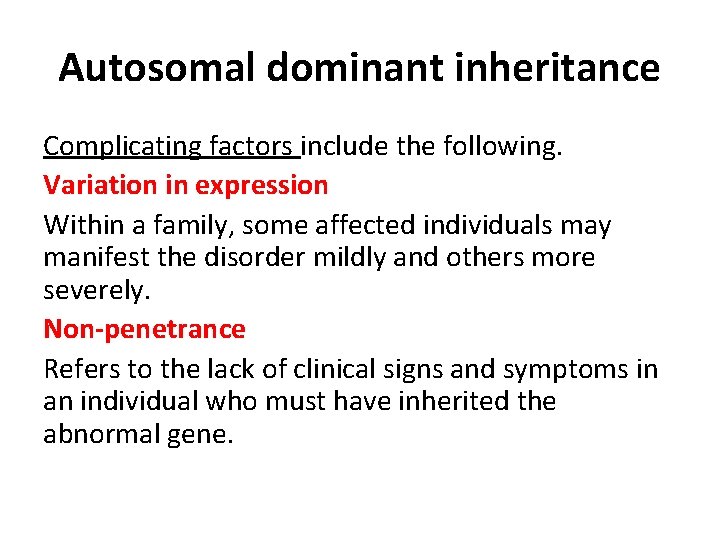 Autosomal dominant inheritance Complicating factors include the following. Variation in expression Within a family,