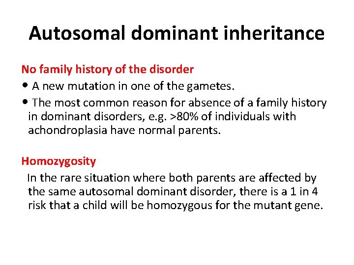 Autosomal dominant inheritance No family history of the disorder • A new mutation in