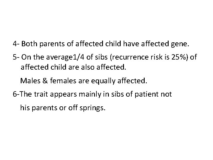 4 - Both parents of affected child have affected gene. 5 - On the