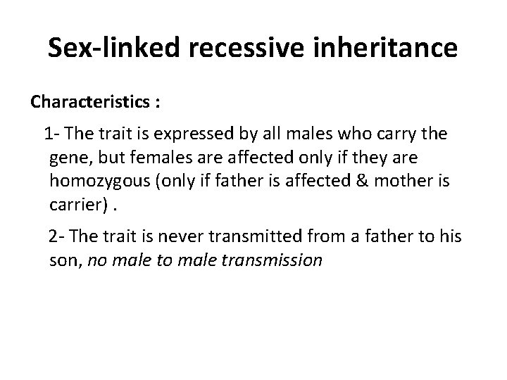 Sex-linked recessive inheritance Characteristics : 1 - The trait is expressed by all males