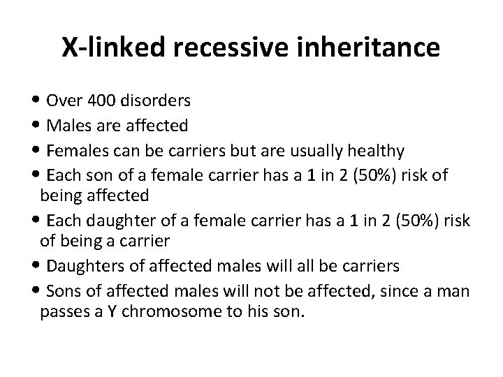 X-linked recessive inheritance • Over 400 disorders • Males are affected • Females can