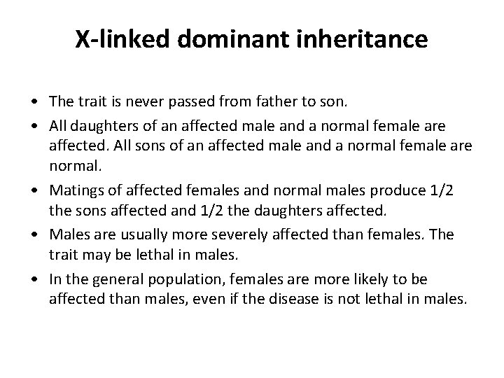 X-linked dominant inheritance • The trait is never passed from father to son. •