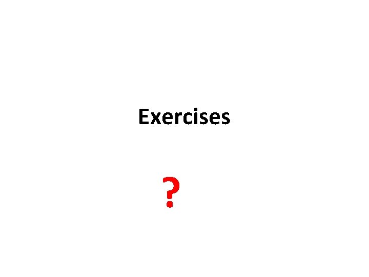 Exercises ? 