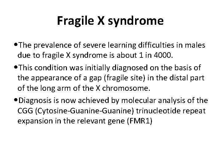 Fragile X syndrome • The prevalence of severe learning difficulties in males due to