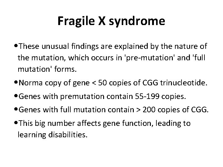 Fragile X syndrome • These unusual findings are explained by the nature of the