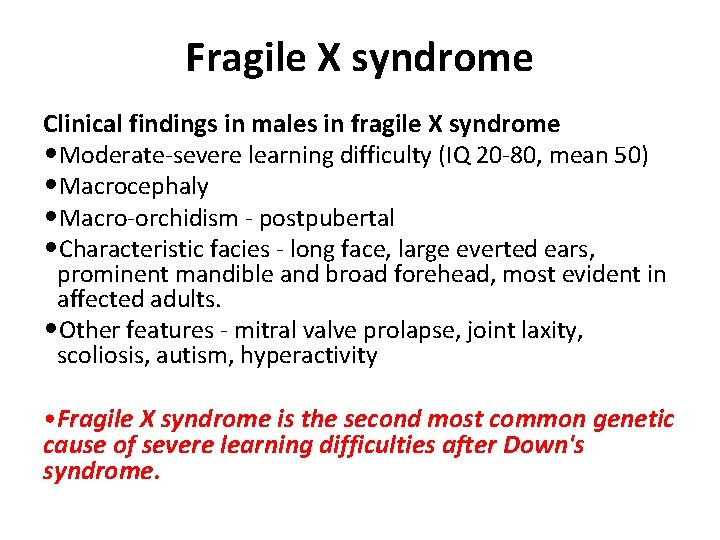 Fragile X syndrome Clinical findings in males in fragile X syndrome • Moderate-severe learning