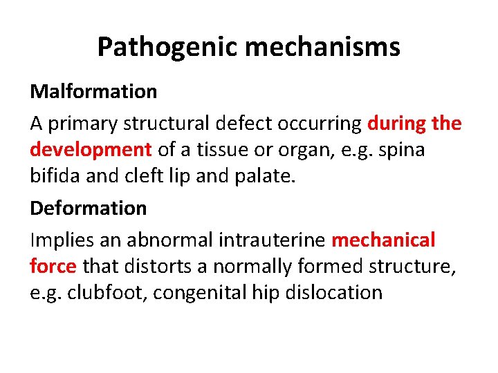 Pathogenic mechanisms Malformation A primary structural defect occurring during the development of a tissue