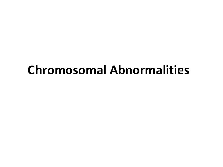 Chromosomal Abnormalities 