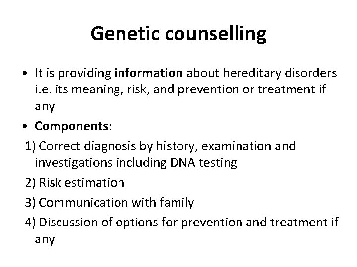 Genetic counselling • It is providing information about hereditary disorders i. e. its meaning,