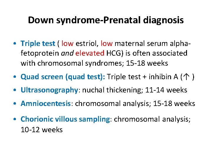 Down syndrome-Prenatal diagnosis • Triple test ( low estriol, low maternal serum alphafetoprotein and