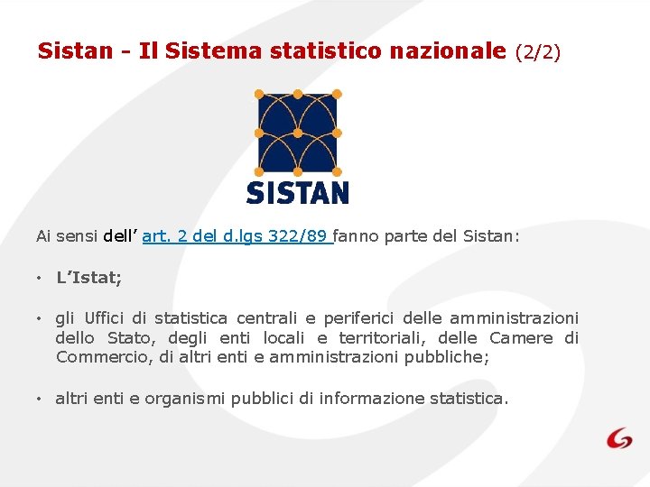 Sistan - Il Sistema statistico nazionale (2/2) Ai sensi dell’ art. 2 del d.