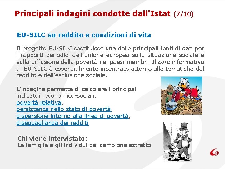 Principali indagini condotte dall'Istat (7/10) EU-SILC su reddito e condizioni di vita Il progetto