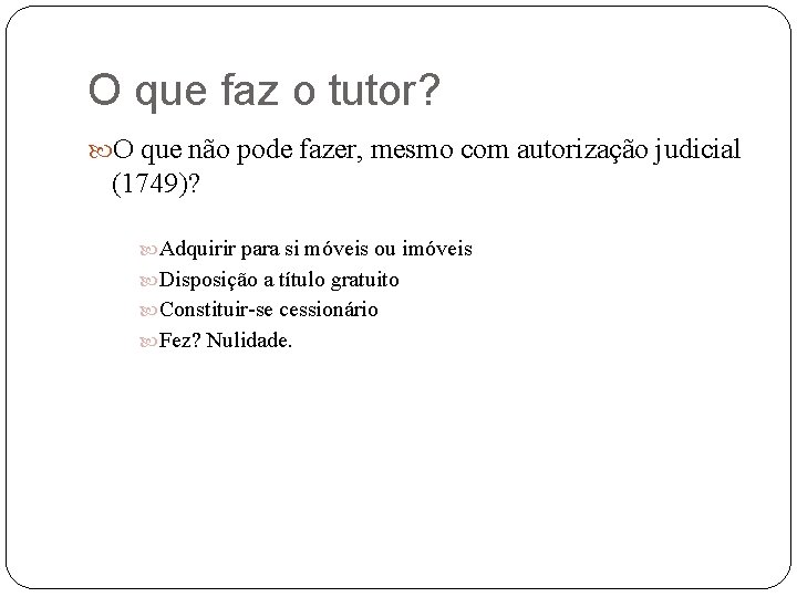 O que faz o tutor? O que não pode fazer, mesmo com autorização judicial