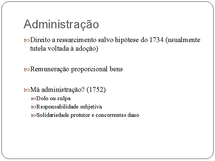 Administração Direito a ressarcimento salvo hipótese do 1734 (usualmente tutela voltada à adoção) Remuneração