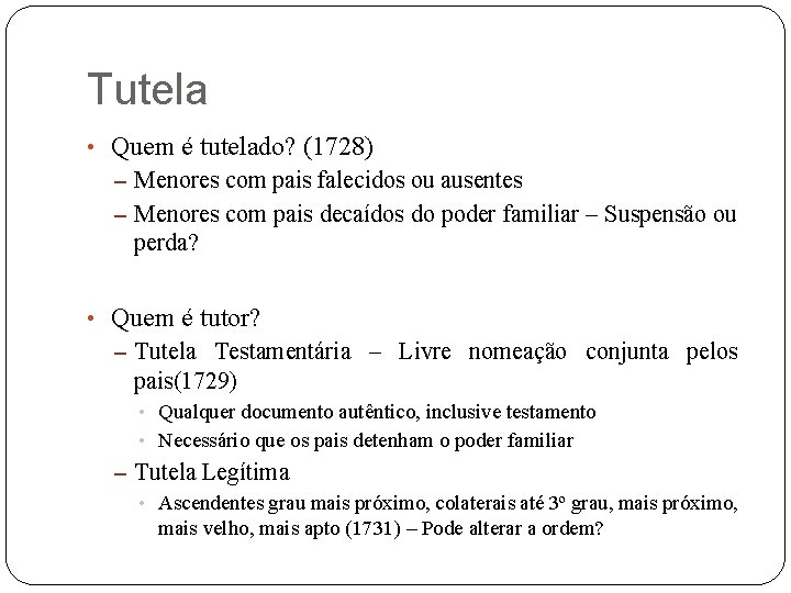 Tutela • Quem é tutelado? (1728) – Menores com pais falecidos ou ausentes –