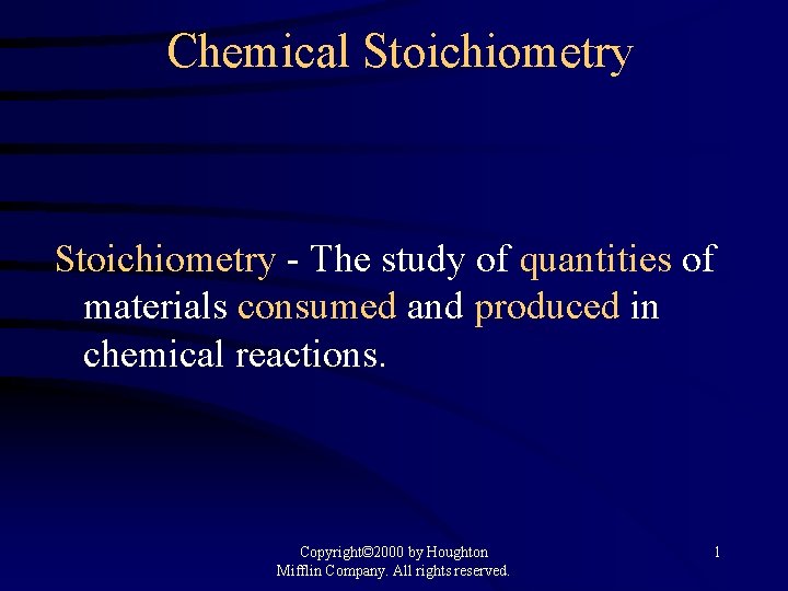 Chemical Stoichiometry - The study of quantities of materials consumed and produced in chemical