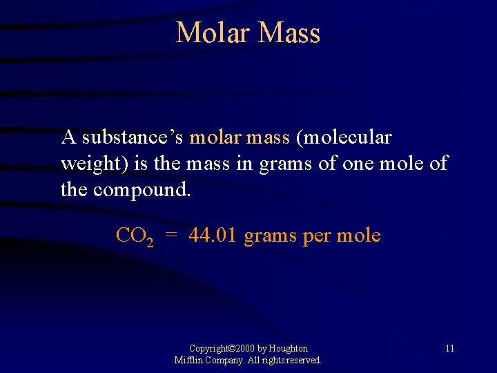 Molar Mass A substance’s molar mass (molecular weight) is the mass in grams of