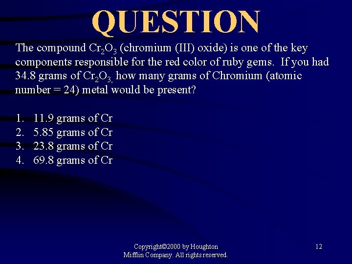 QUESTION The compound Cr 2 O 3 (chromium (III) oxide) is one of the