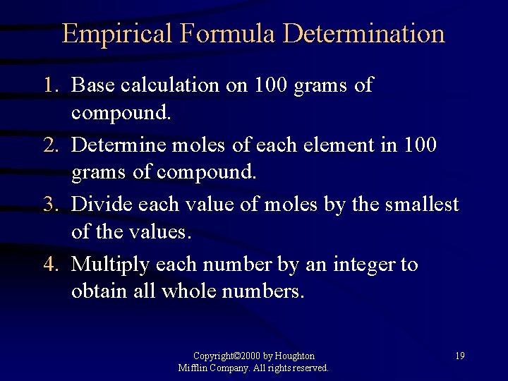 Empirical Formula Determination 1. Base calculation on 100 grams of compound. 2. Determine moles