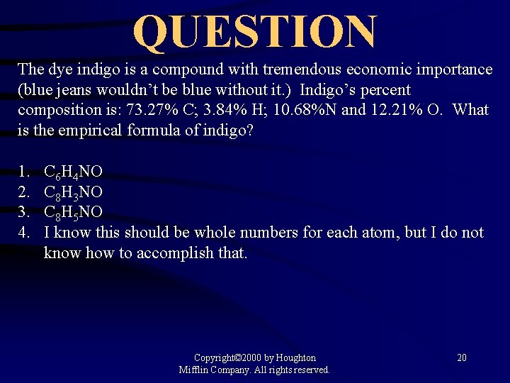 QUESTION The dye indigo is a compound with tremendous economic importance (blue jeans wouldn’t