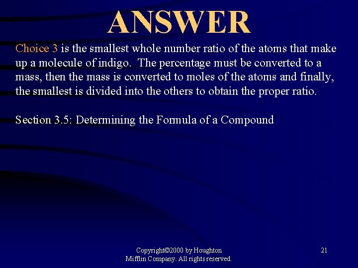 ANSWER Choice 3 is the smallest whole number ratio of the atoms that make