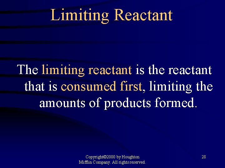 Limiting Reactant The limiting reactant is the reactant that is consumed first, limiting the