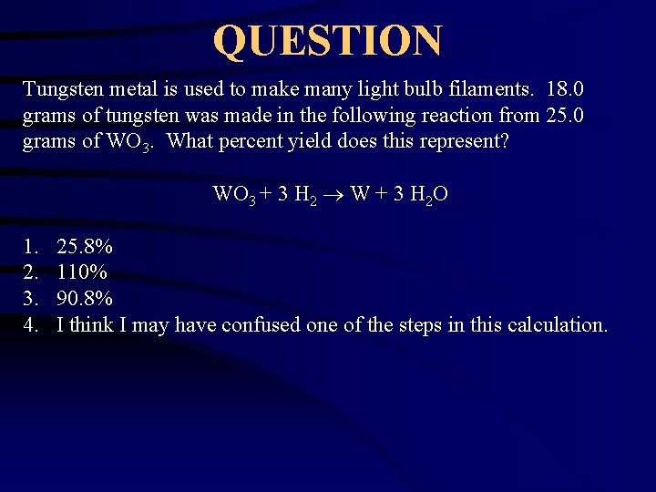 QUESTION Tungsten metal is used to make many light bulb filaments. 18. 0 grams