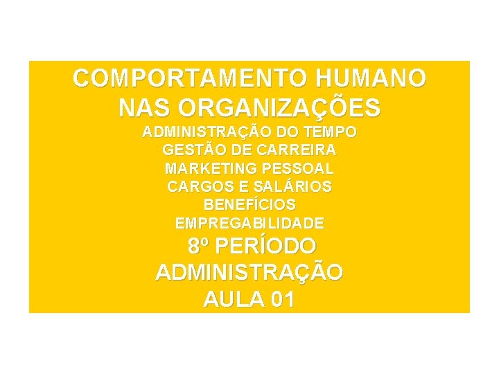 COMPORTAMENTO HUMANO NAS ORGANIZAÇÕES ADMINISTRAÇÃO DO TEMPO GESTÃO DE CARREIRA MARKETING PESSOAL CARGOS E